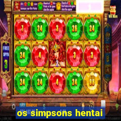 os simpsons hentai